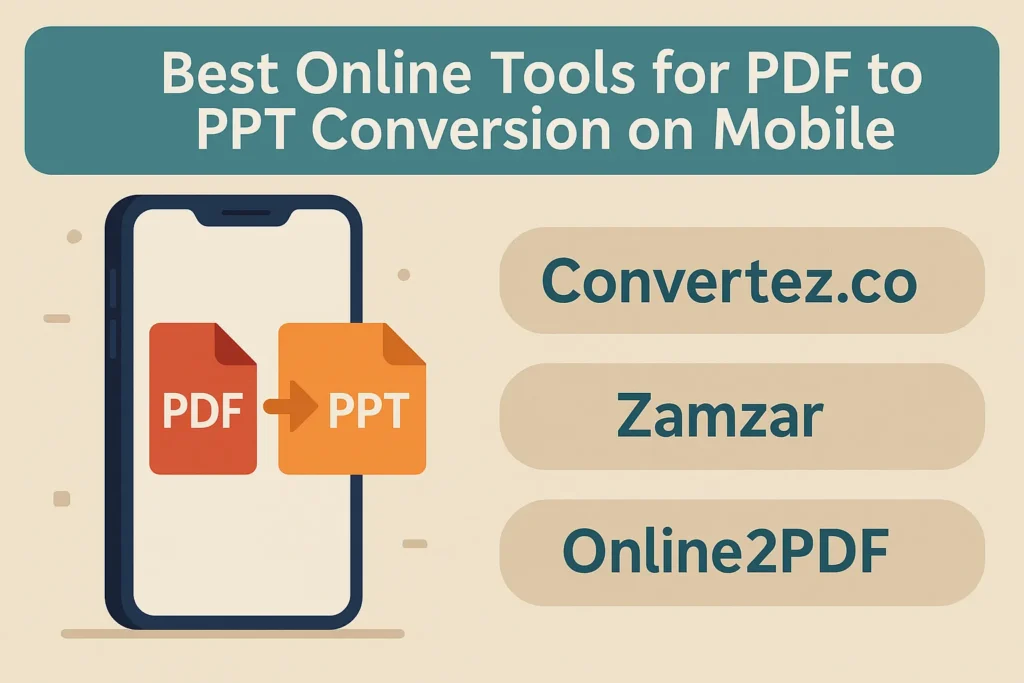 Best Online Tools for PDF to PPT Conversion on Mobile