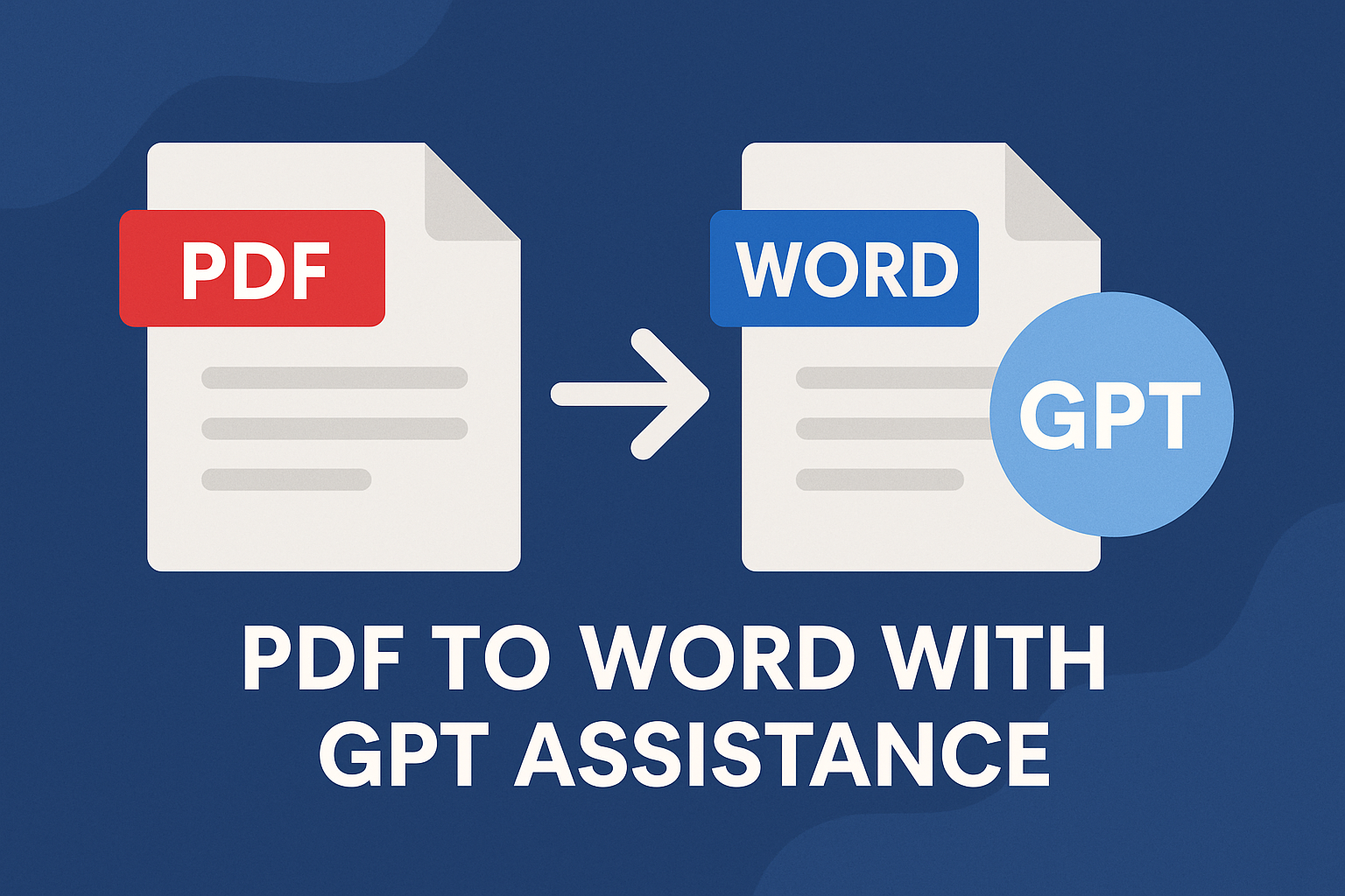 PDF to Word with GPT assistance